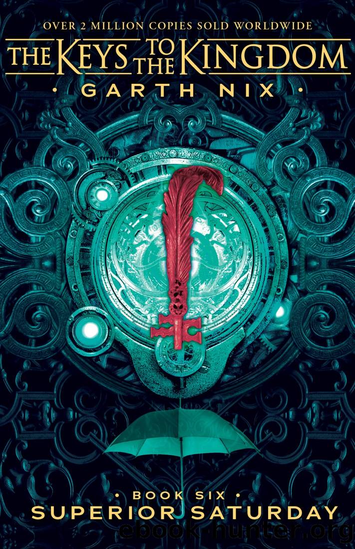 The Keys to the Kingdom 6 - Superior Saturday by Garth Nix