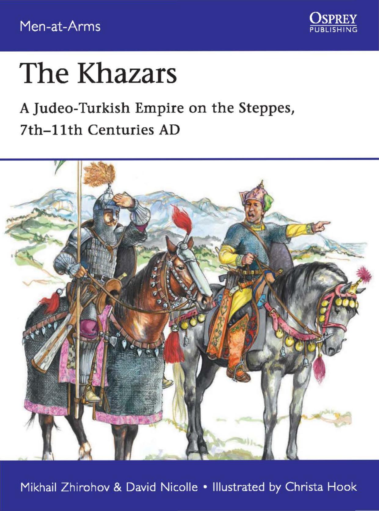 The Khazars. A Judeo-Turkish Empire on the Steppes, 7th-11th Centuries AD by Mikhail Zhirohov; David Nicolle; Christa Hook(Illustrator)