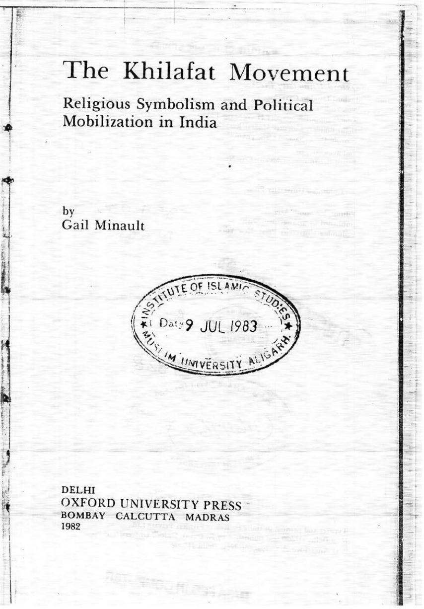 The Khilafat Movement: Religious Symbolism and Political Mobilization in India by Gail Minault