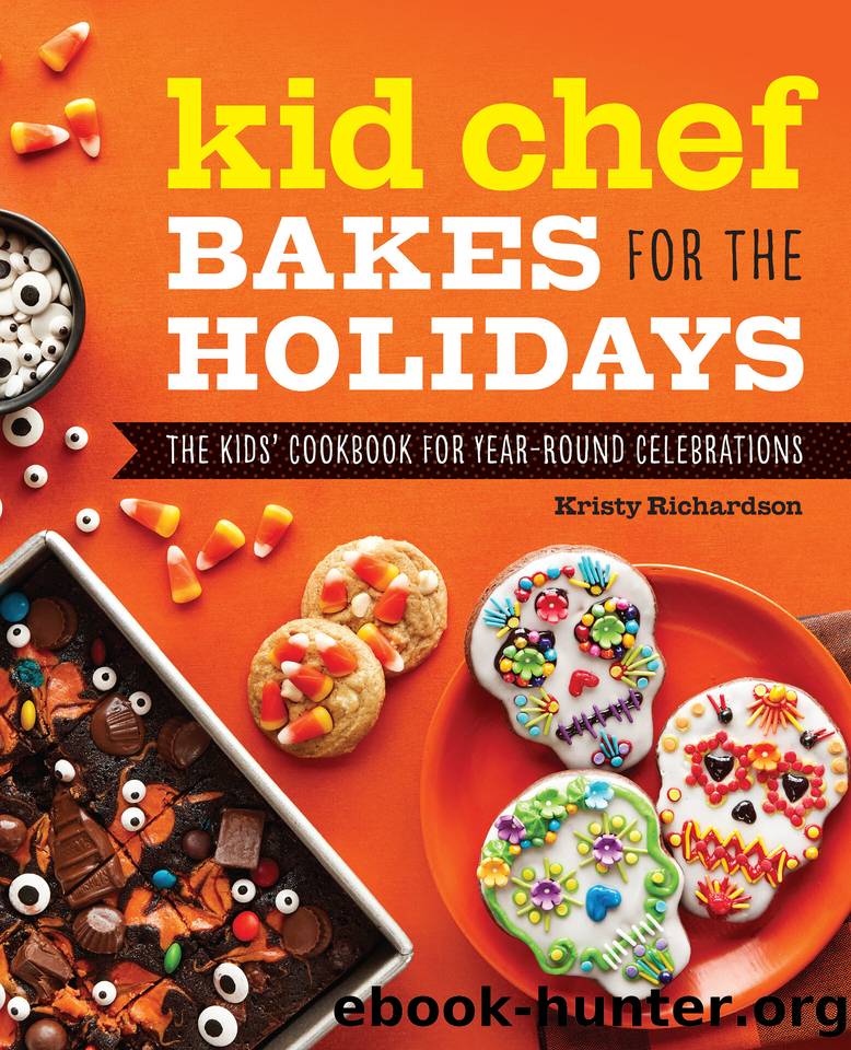 The Kid Chef Bakes for the Holidays: The Kids Cookbook for Year-Round Celebrations by Richardson Kristy
