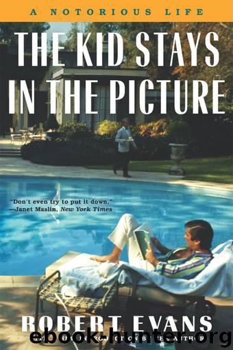The Kid Stays in the Picture: A Notorious Life by Robert Evans