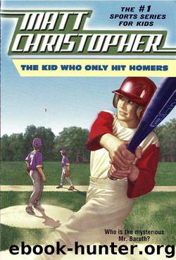 The Kid Who Only Hit Homers by Matt Christopher