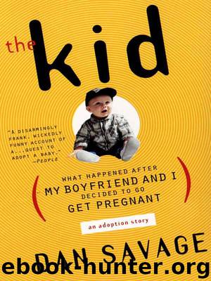 The Kid: What Happened After My Boyfriend and I Decided to Go Get Pregnant by Savage Dan