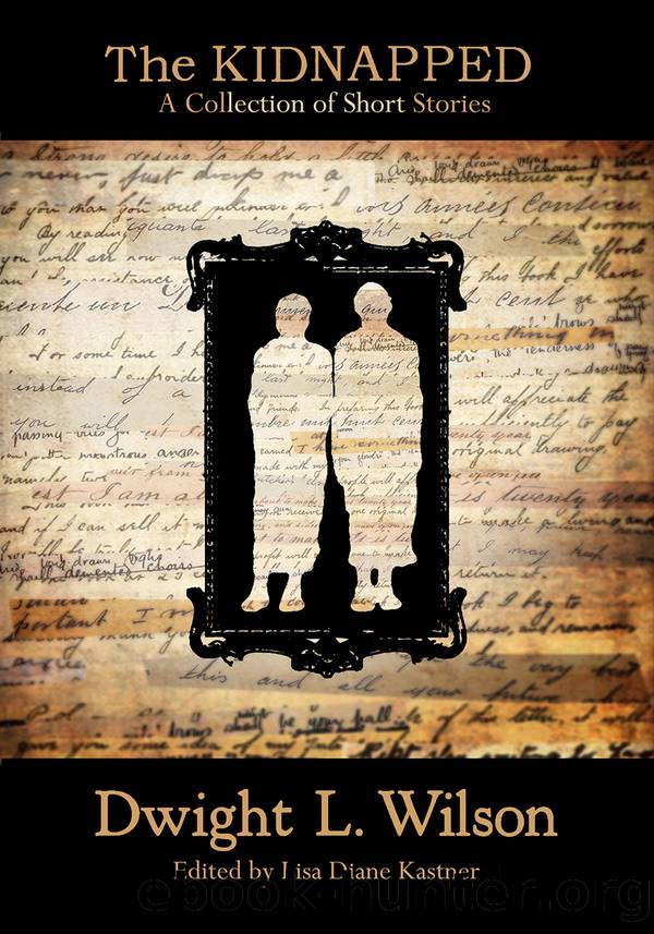 The Kidnapped: A Collection of Short Stories by Dwight L. Wilson