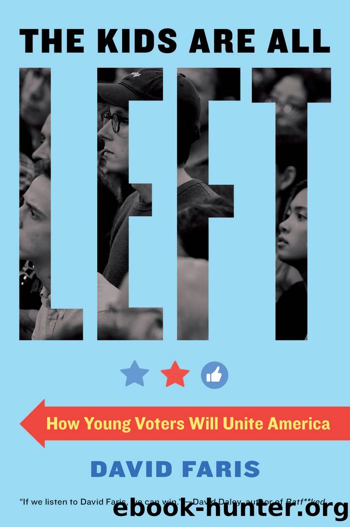 The Kids Are All Left: How Young Voters Will Unite America by David Faris