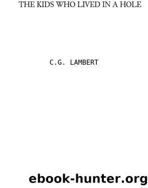 The Kids Who Lived In a Hole by C. G. Lambert