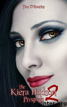 The Kiera Hudson Prequels 2 by Tim O'Rourke