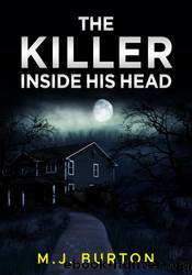 The Killer Inside His Head by M.J. Burton