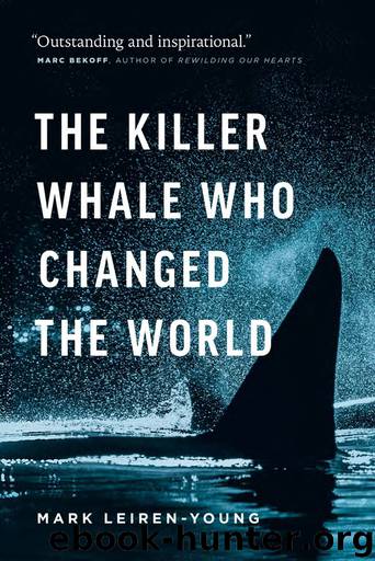 The Killer Whale Who Changed the World by Mark Leiren-Young