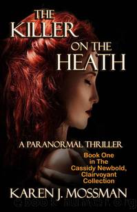 The Killer on the Heath (The Cassidy Newbold, Clairvoyant Collection Book 1) by Karen J. Mossman