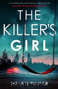 The Killer's Girl: A completely nail-biting crime thriller (Detective Morgan Brookes Book 2) by Helen Phifer