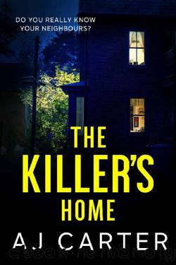 The Killer's Home: A gripping psychological domestic thriller full of suspense and shocking twists by AJ Carter