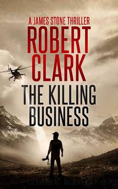 The Killing Business: A James Stone Thriller by Robert Clark