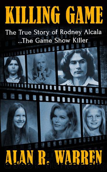 The Killing Game: The True Story of Rodney Alcala the Game Show Serial kIller by Alan R. Warren