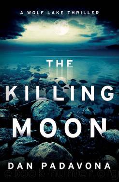 The Killing Moon: A Chilling Psychological Thriller (Wolf Lake Thriller Book 4) by Dan Padavona