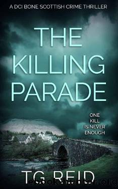 The Killing Parade: A Pulse-Pounding Scottish Detective Thriller (DCI Bone Scottish Crime Thrillers Book 4) by TG Reid