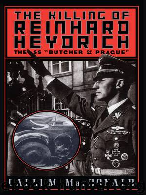 The Killing of Reinhard Heydrich by Callum MacDonald