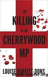 The Killing of the Cherrywood MP by Louise Burfitt-Dons