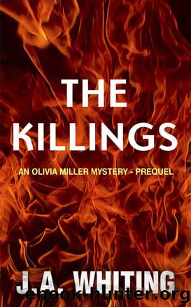 The Killings (An Olivia Miller Mystery Book 1) by J A Whiting