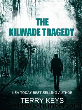 The Kilwade Tragedy by Terry Keys