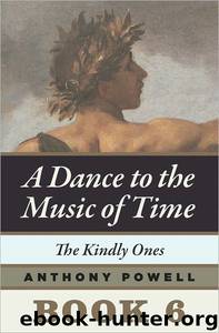 The Kindly Ones: Book 6 of a Dance to the Music of Time by Powell Anthony