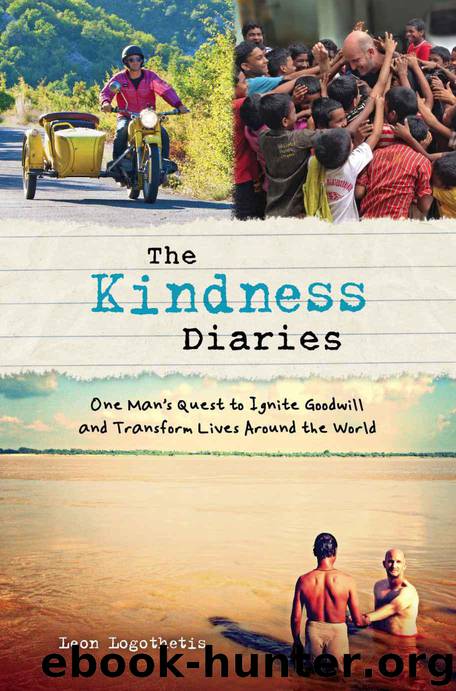 The Kindness Diaries: One Man's Quest to Ignite Goodwill and Transform Lives Around the World by Logothesis Leon