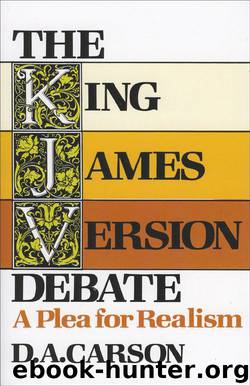 The King James Version Debate: A Plea for Realism by D. A. Carson