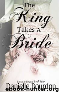 The King Takes a Bride by Danielle Bourdon