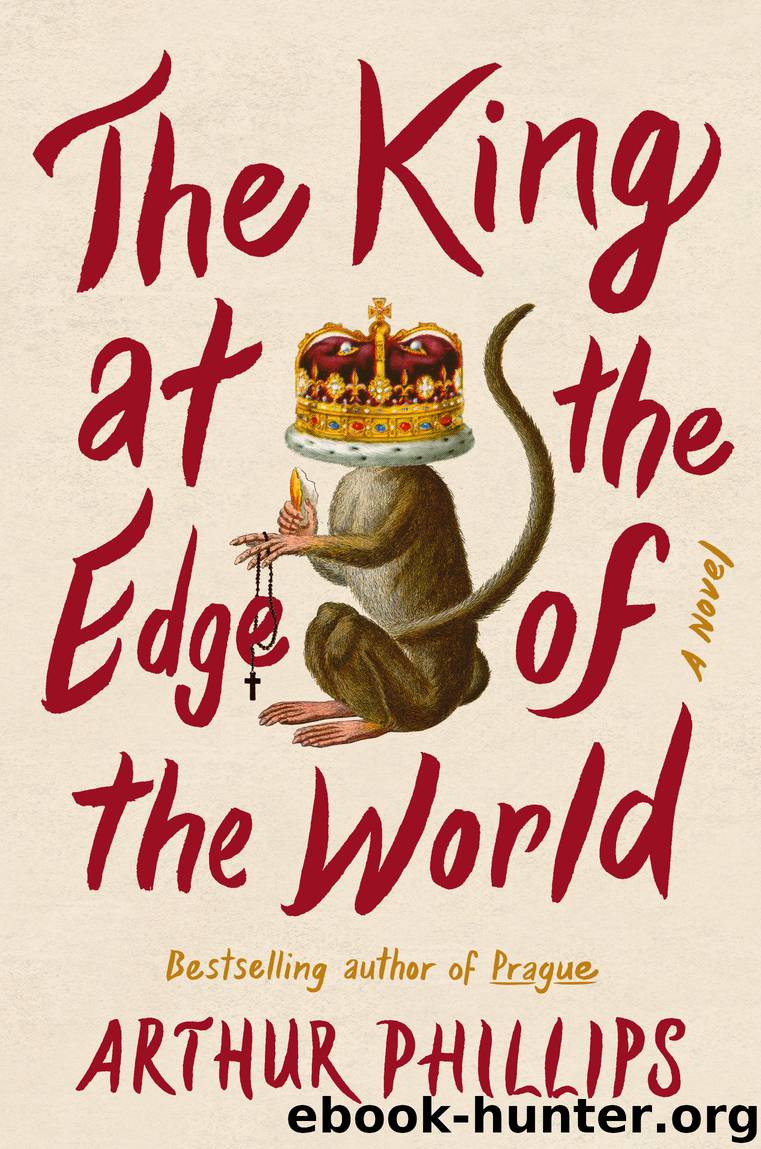 The King at the Edge of the World by Arthur Phillips