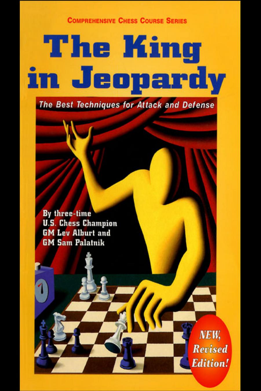 The King in Jeopardy: The Best Techniques for Attack and Defense (Comprehensive Chess Course Series) by Lev Alburt Sam Palatnik