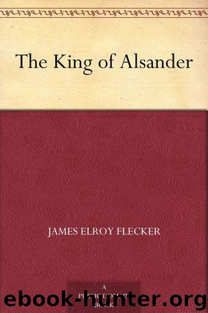 The King of Alsander by James Elroy Flecker