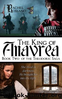 The King of Anavrea (Book Two of the Theodoric Saga) by Rachel Rossano