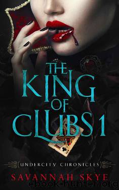 The King of Clubs 1 (Undercity Chronicles Book 5) by Savannah Skye