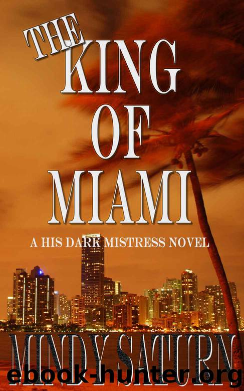 The King of Miami: A His Dark Mistress Novel by Mindy Saturn