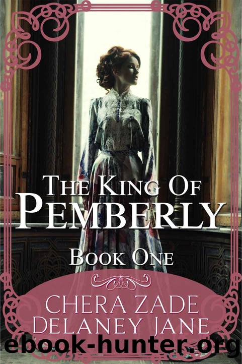 The King of Pemberley: A Steamy Pride and Prejudice Variation Short Story by Chera Zade & Delaney Jane