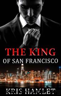 The King of San Francisco by Kris Hamlet