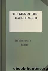 The King of the Dark Chamber by Rabindranath Tagore