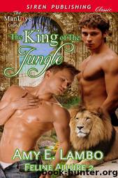 The King of the Jungle [Feline Allure 2] (Siren Publishing Classic ManLove) by Amy E. Lambo