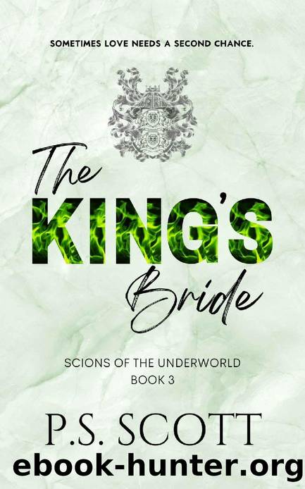 The King's Bride : A Steamy Second Chance Fantasy Romance (Scions of the Underworld Book 3) by P.S. Scott