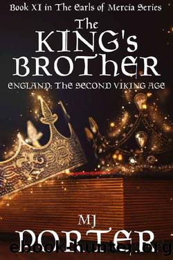 The King's Brother: England:The Second Viking Age (The Earls of Mercia Book 11) by MJ Porter