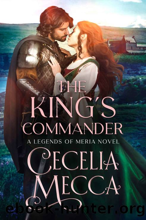 The King's Commander (Kingdoms of Meria Book 1) by Cecelia Mecca