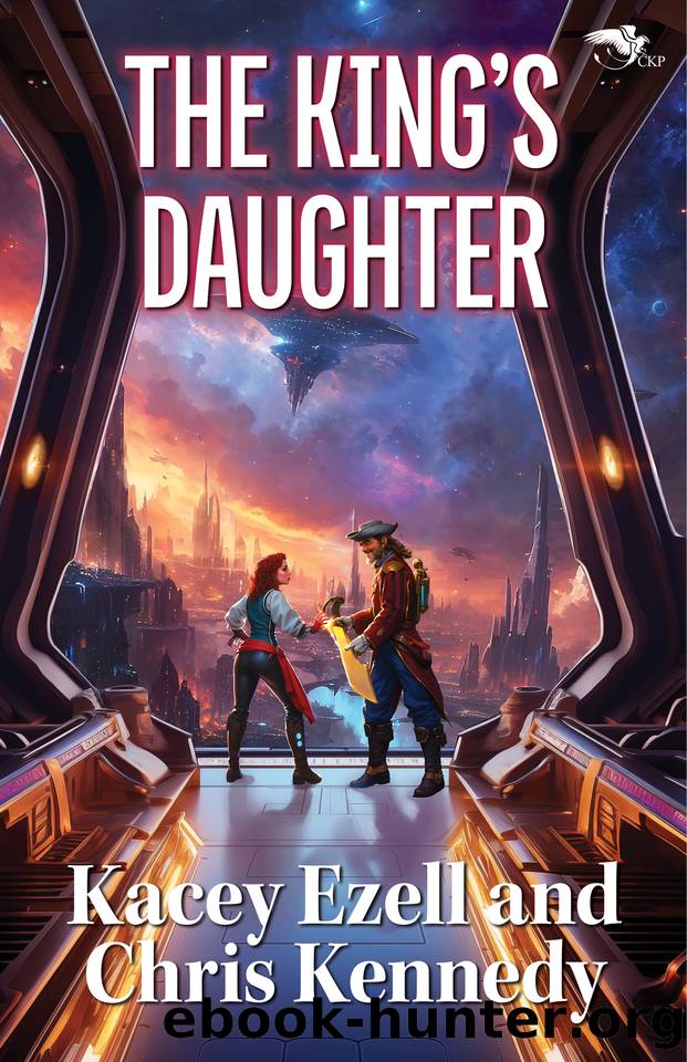 The King's Daughter (Ashes of Entecea Book 2) by Kacey Ezell & Chris Kennedy