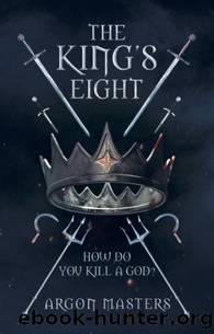 The King's Eight by Argon Masters