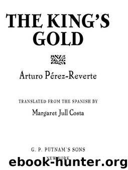 The King's Gold by Perez-Riverte Arturo