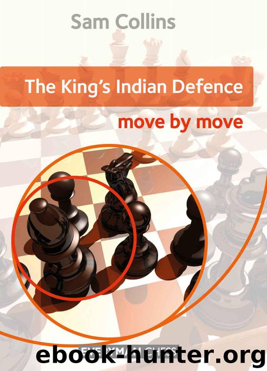 The King's Indian Defence: Move by Move by Collins Sam