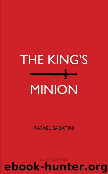 The King's Minion by Rafael Sabatini