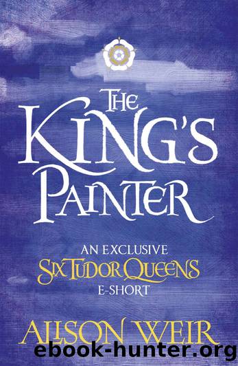 The King's Painter by Alison Weir