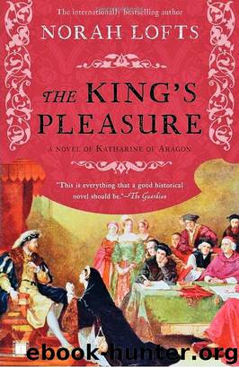 The King's Pleasure: A Novel of Katharine of Aragon by Norah Lofts