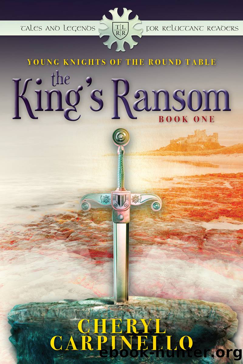 The King's Ransom (Young Knights of the Round Table) by Cheryl Carpinello
