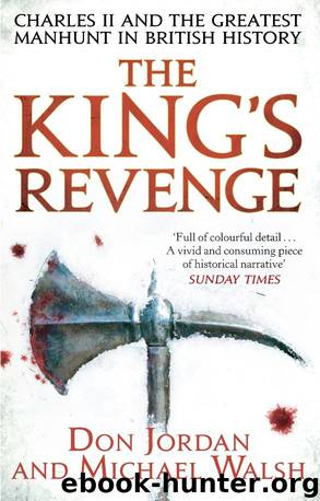 The King's Revenge: Charles II and the Greatest Manhunt in British History by Don Jordan & Michael Walsh